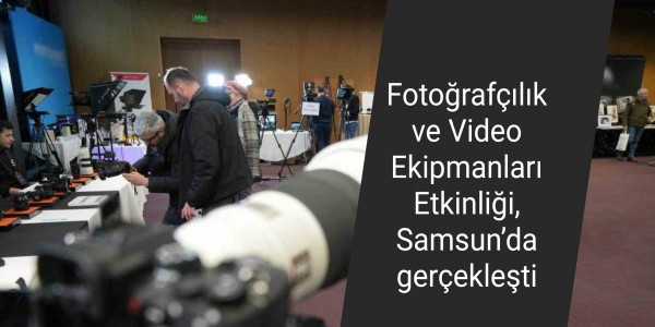 Fotoğrafçılık ve Video Ekipmanları Etkinliği gerçekleşti